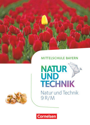NuT - Natur und Technik - Mittelschule Bayern - 9. Jahrgangsstufe Schülerbuch Cornelsen Verlag