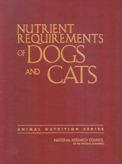 Nutrient Requirements of Dogs and Cats Subcommittee On Dog And Cat Nutrition, Committee On Animal Nutrition, Board On Agriculture And Natural Resources, Division On Earth And Life Studies, Council National Research