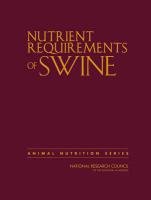 Nutrient Requirements of Swine Committee On Nutrient Requirements Of Swine, Subcommittee On Swine Nutrition, Committee On Animal Nutrition, Board On Agriculture And Natural Resources, Division On Earth And Life Studies, Council National Research