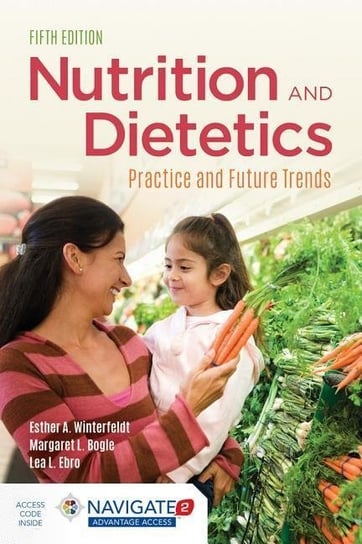 Nutrition & Dietetics: Practice and Future Trends Winterfeldt Esther A., Bogle Margaret L., Ebro Lea L.