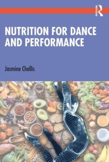Nutrition for Dance and Performance Jasmine Challis