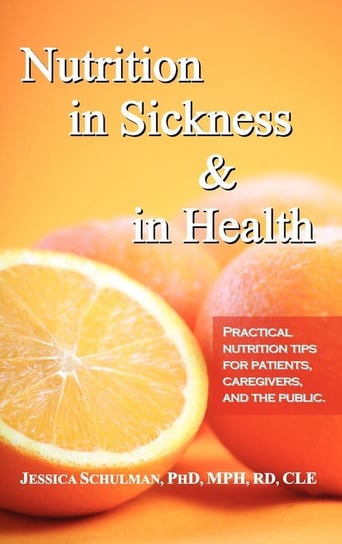 Nutrition in Sickness & in Health Schulman PhD MPH RD CLE Jessica