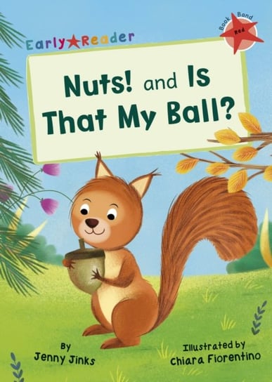 Nuts! and Is That My Ball?: (Red Early Reader) Jenny Jinks