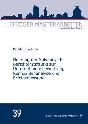 Nutzung der Solvency II-Berichterstattung zur Unternehmensbewertung, Kennzahlenanalyse und Erfolgsmessung VVW GmbH