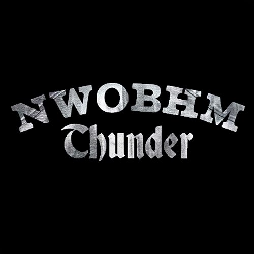 NWOBHM Thunder: New Wave Of British Heavy Metal: 1978-1986 Various Artists