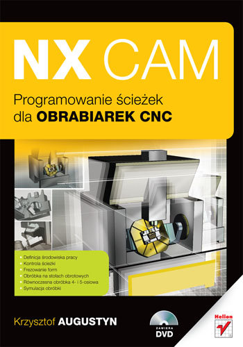 NX CAM. Programowanie ścieżek dla obrabiarek CNC Augustyn Krzysztof