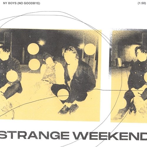 NY Boys (No Goodbye) Strange Weekend