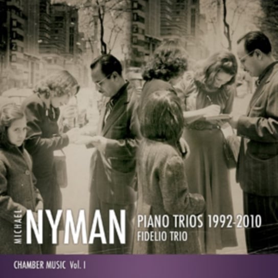 Nyman: Chamber Music. Volume 1 - Piano Trios 1992-2010 Fidelio Trio