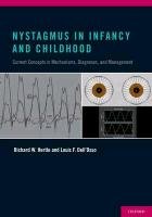 Nystagmus in Infancy and Childhood: Current Concepts in Mechanisms, Diagnoses, and Management Hertle Richard W., Dell'osso Phd Louis F., Hertle Md Facs Faao Faap Richard