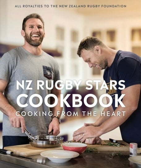 NZ Rugby Stars Cookbook. Cooking from the heart Opracowanie zbiorowe