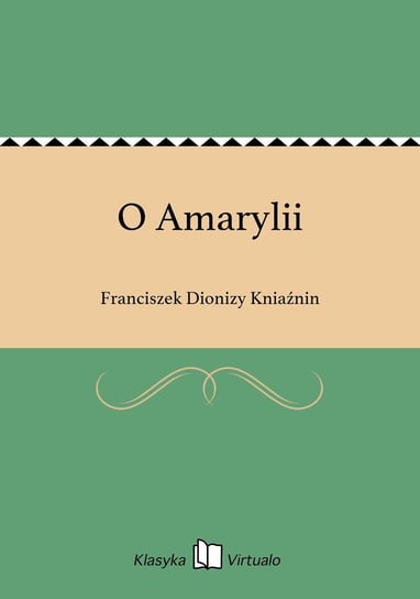 O Amarylii Kniaźnin Franciszek Dionizy