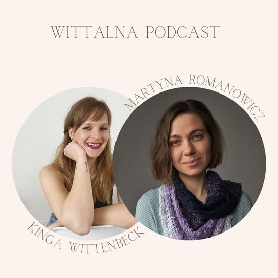 O ambicjach, ich braku i multipotencjalności z Martyną Romanowicz - Wittalna - podcast Wittenbeck Kinga