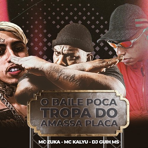 O Baile Poca, Tropa Do Amassa Placa MC Zuka, DJ Guih MS, & MC Kalyu