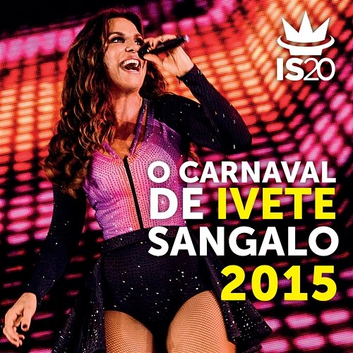 O Carnaval De Ivete Sangalo 2015 Ivete Sangalo