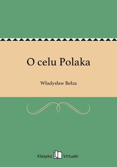 O celu Polaka Bełza Władysław