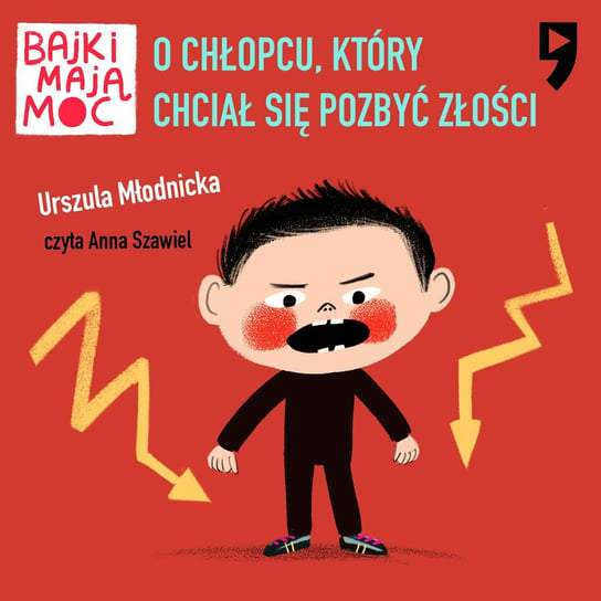 O chłopcu, który chciał się pozbyć złości. Bajki mają moc - audiobook Młodnicka Urszula