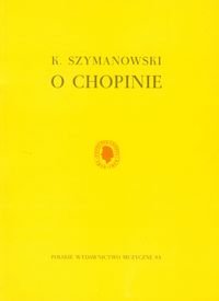 O Chopinie Szymanowski Karol