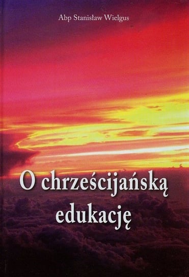 O chrześcijańską edukację Wielgus Stanisław