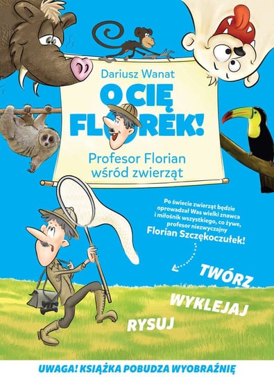 O Cię Florek. Profesor Florian wśród zwierząt Wanat Dariusz