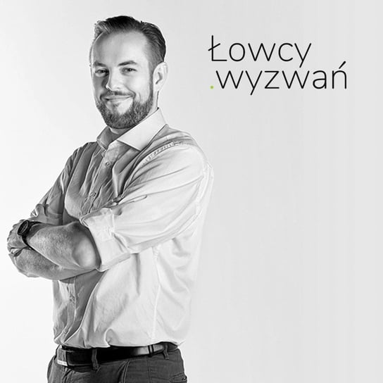 O co chodzi z tymi Łowcami? - Łowcy wyzwań - podcast Ptaszyński Paweł