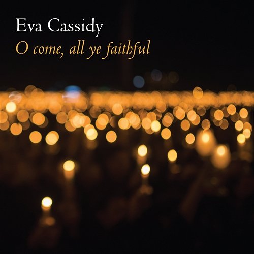 O Come, All Ye Faithful Eva Cassidy