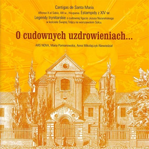 O Cudownych Uzdrowieniach [Cantigas de Santa Maria, Legendy Trynitarskie] Maria Pomianowska & Ars Nova