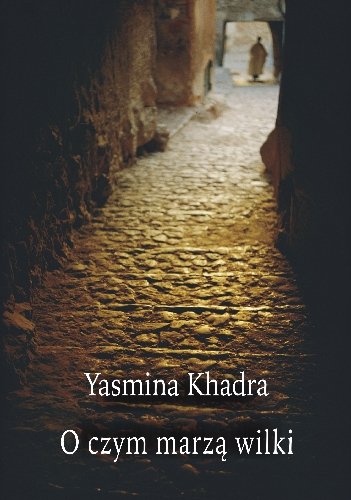 O czym marzą wilki Khadra Yasmina