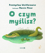 O czym myślisz? Wechterowicz Przemysław