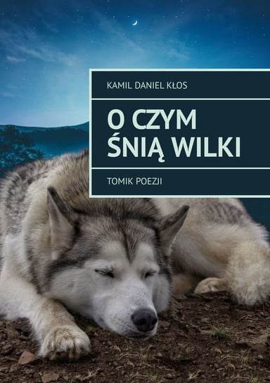 O czym śnią wilki Kamil Kłos