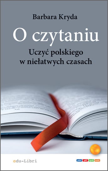 O czytaniu. Uczyć polskiego w niełatwych czasach Kryda Barbara