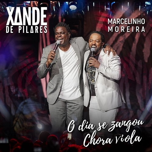 O Dia Se Zangou / Chora Viola, Chora Xande De Pilares, Marcelinho Moreira