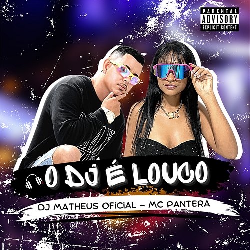 O DJ é Louco DJ Matheus Oficial and MC Pantera