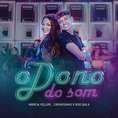 O Dono do Som Márcia Fellipe, Cremosinho, & Rod Bala