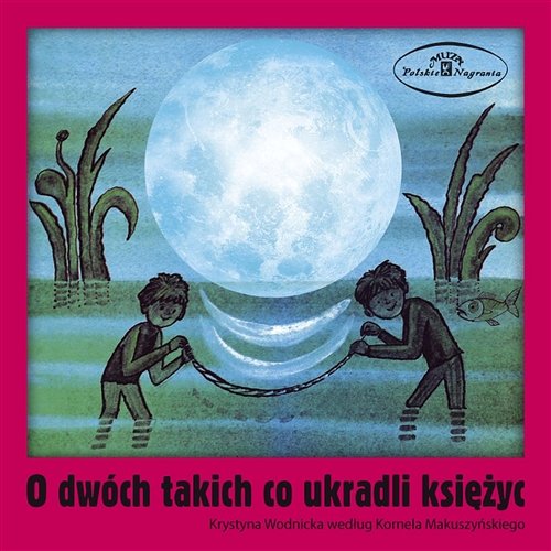 O dwóch takich co ukradli księżyc: bajka muzyczna - Różni Wykonawcy