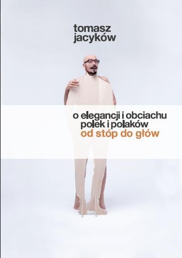 O elegancji i obciachu Polek i Polaków Jacyków Tomasz