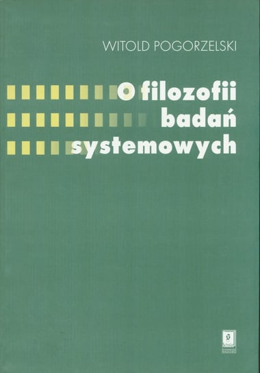 O filozofii badań systemowych Pogorzelski Witold