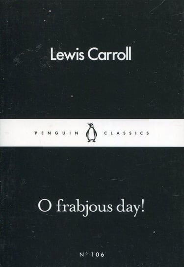 O Frabjous Day! Carroll Lewis