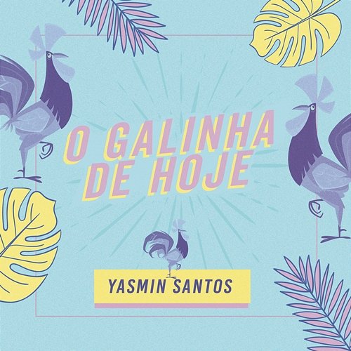 O Galinha de Hoje Yasmin Santos