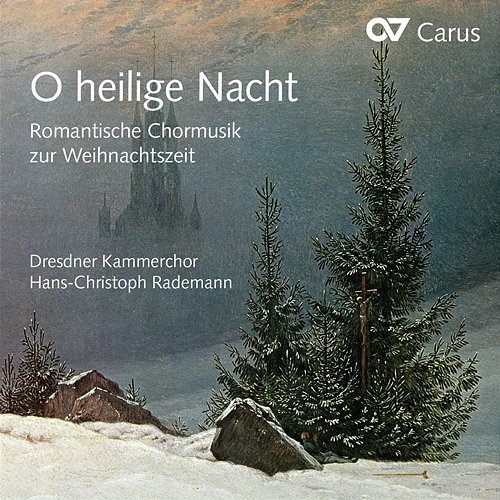O heilige Nacht. Romantische Chormusik zur Weihnachtszeit Dresdner Kammerchor, Hans-Christoph Rademann