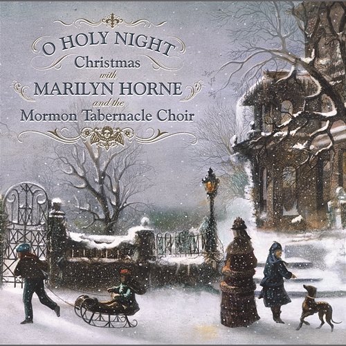 O Holy Night: Christmas With Marilyn Horne and The Mormon Tabernacle Choir Marilyn Horne