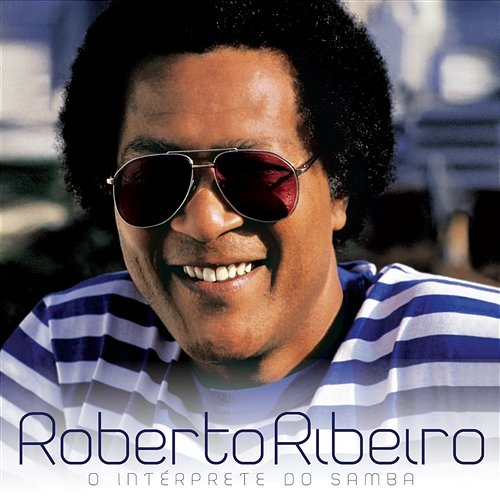 O Interprete do Samba Roberto Ribeiro