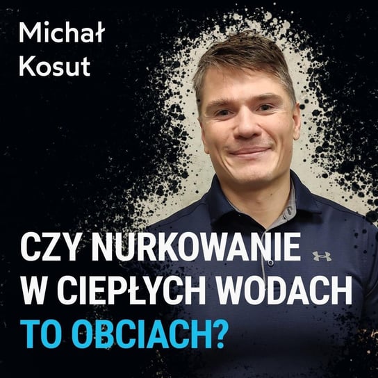 O jakości szkoleń nurkowych - Michał Kosut - Spod Wody - Rozmowy o nurkowaniu, sprzęcie i eventach nurkowych - podcast Porembiński Kamil