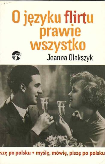 O języku flirtu prawie wszystko Olekszyk Joanna