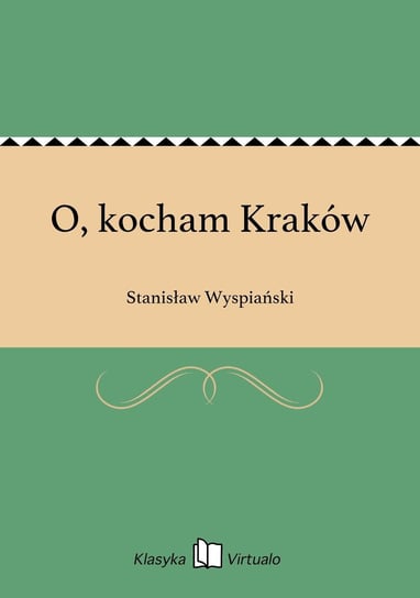 O, kocham Kraków Wyspiański Stanisław