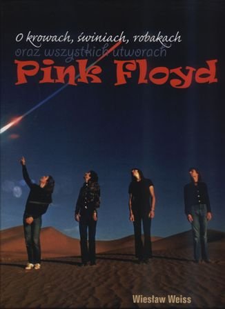O krowach, świniach, robakach oraz wszystkich utworach Pink Floyd Weiss Wiesław