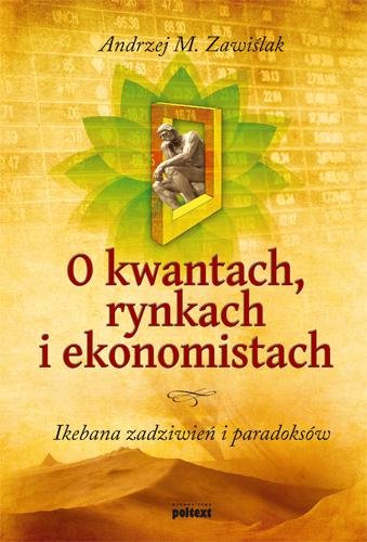 O kwantach, rynkach i ekonomistach Zawiślak Andrzej M.