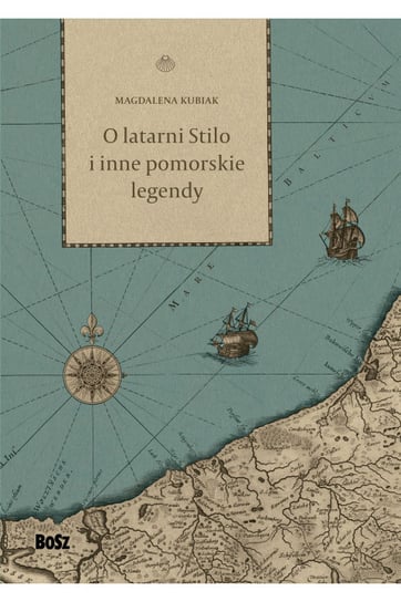 O Latarni Stilo i inne pomorskie legendy Kubiak Magdalena
