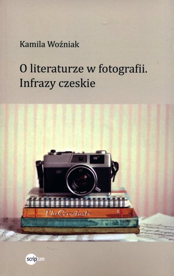 O literaturze w fotografii. Infrazy czeskie Woźniak Kamila