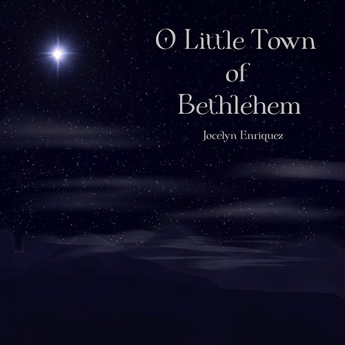 O Little Town of Bethlehem Jocelyn Enriquez