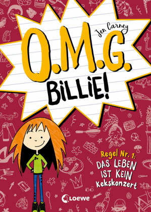 O.M.G. Billie! (Band 1) - Regel Nr. 1: Das Leben ist kein Kekskonzert Loewe Verlag